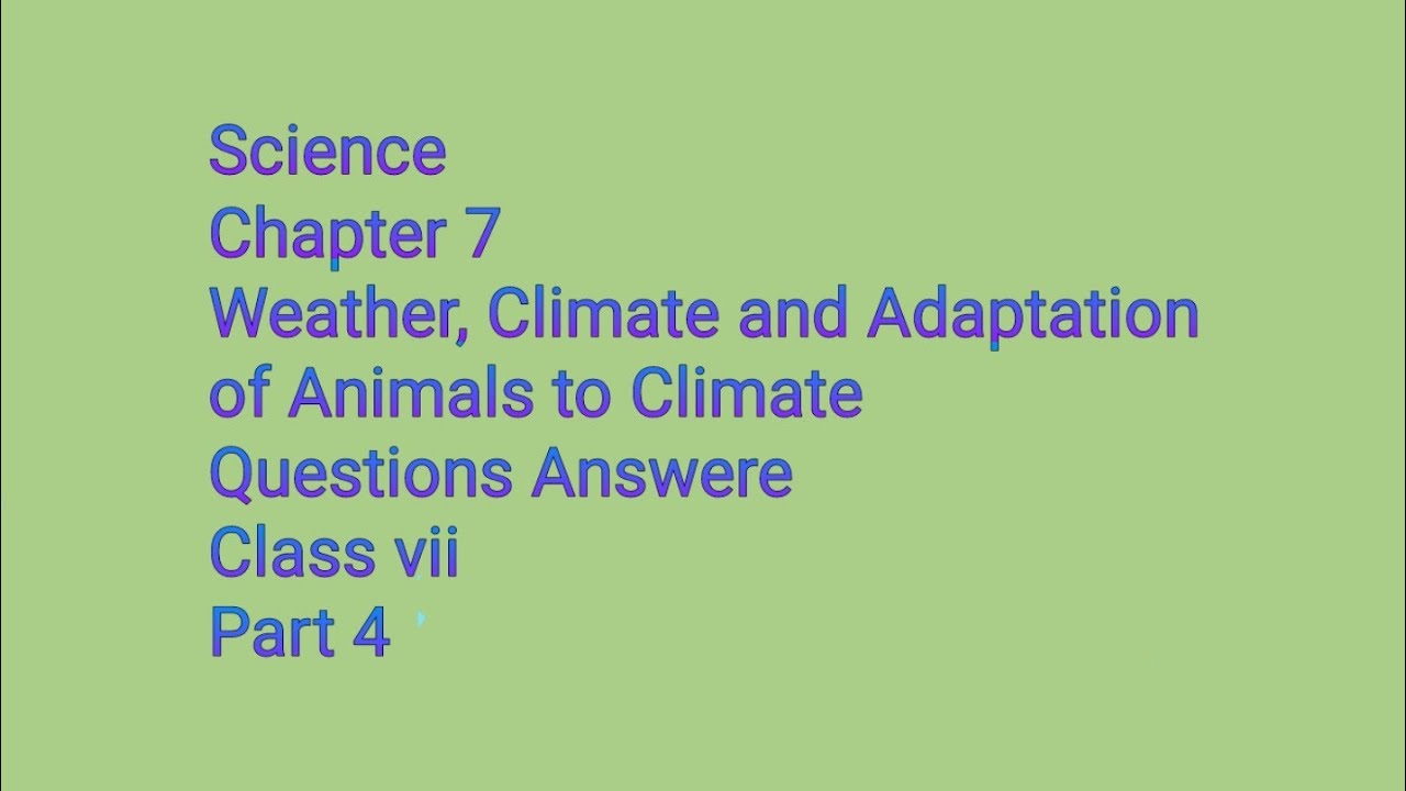 Science Class 7 Chapter 7 Weather, Climate and Adaptation of Animals to ...