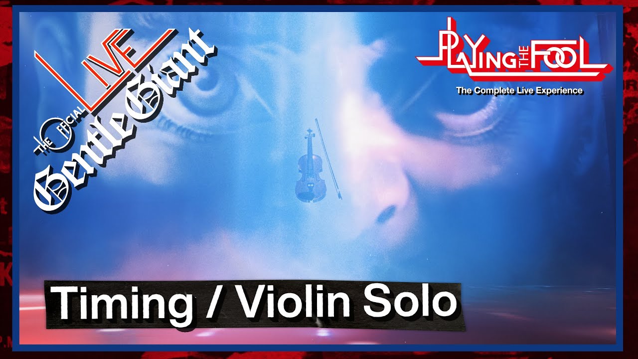 Gentle Giant – Timing / Violin Solo | Playing the Fool: The Complete Live Experience (2025)