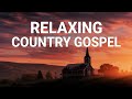 Best Country Gospel Music Mix: Uplifting & Heartfelt Spiritual Songs for Your Morning
