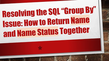Resolving the SQL “Group By” Issue: How to Return Name and Name Status Together