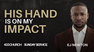 HIS HAND IS ON MY IMPACT | EJ NEWTON