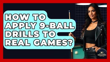 How To Apply 9-ball Drills To Real Games? - Billiards Hustlers