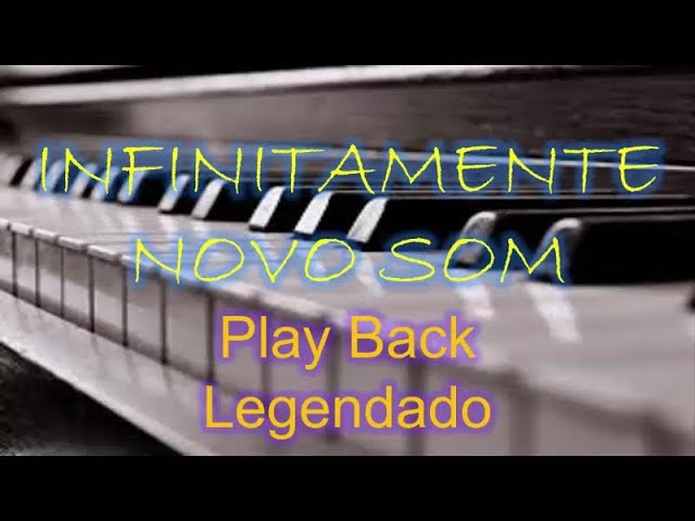 Infinitamente Novo Som Play Back Legendado 