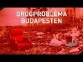 DROGPROBLÉMA BUDAPESTEN