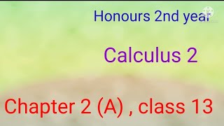 Honours 2nd year, calculus 2, chapter 2 (A), class 13