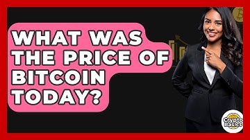What Was The Price Of Bitcoin Today? - CryptoBasics360.com