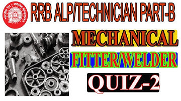 RRB ALP/TECHNICIAN CBT2 MECHANICAL/FITTER+WELDER MOST IMPORTANT BITS PART B