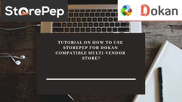 How to use StorePep for Dokan compatible multi-vendor store?