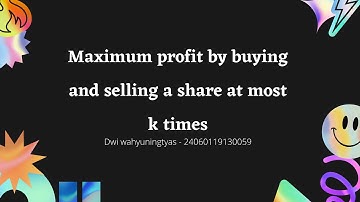 Dynamic Programming || Maximum Profit by Buying and Selling a Share at Most k Times