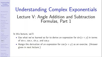 Understanding Complex Exponentials:  Lecture V:  Angle Addition and Subtraction Formulas, Part 1