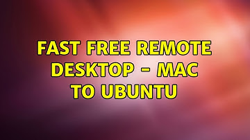 Fast Free Remote Desktop - Mac to Ubuntu (2 Solutions!!)