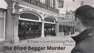The Blind Beggar Murder: Britain's Lost & Living Pubs (Episode 3)