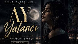 Ay Yalancı (Bayan Vokal) 🌙 Duygusal Arabesk Slow Pop Eslo Lab