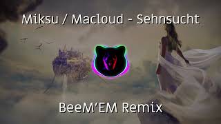 Miksu/Macloud x t-low - Sehnsucht (BeeM'EM Remix) | House Remix