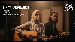 DUET POP ROCK BIKIN SEMANGAT MOVE ON! | LIHAT LANGKAHKU - NOAH | Syariva ft. Bang Brokey