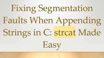 Fixing Segmentation Faults When Appending Strings in C: strcat Made Easy