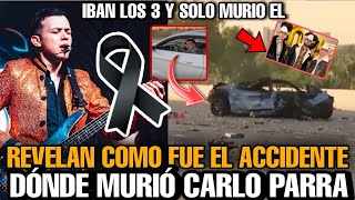 Asi fue el ACCIDENTE donde MURIO Carlos Parra del GRUPO LOS PARRA ¿Cómo murió Carlos Parra? DETALLES
