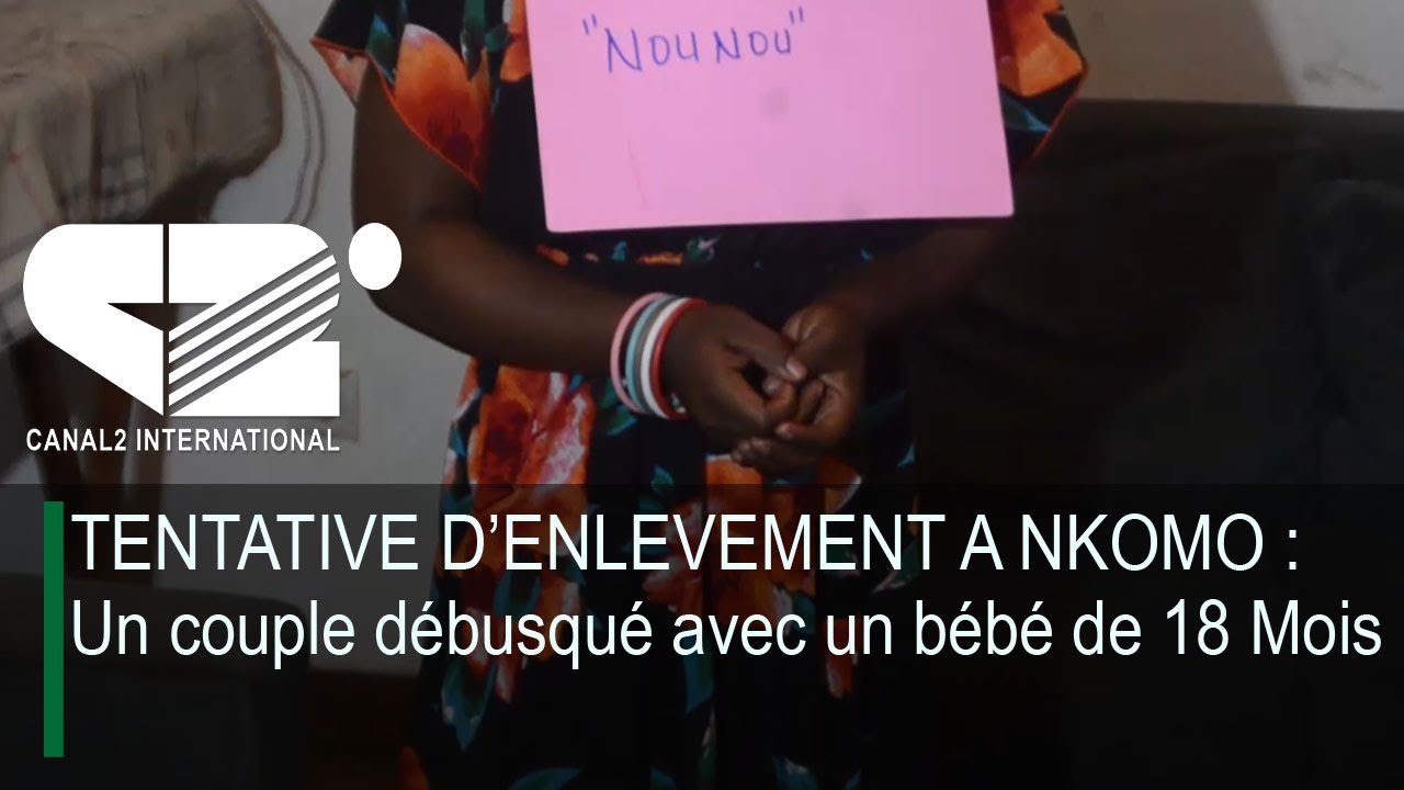 TENTATIVE D’ENLEVEMENT A NKOMO : Un couple débusqué avec un bébé de 18 Mois