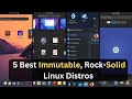 05 Best Immutable, Rock-Solid Linux Distros in 2024