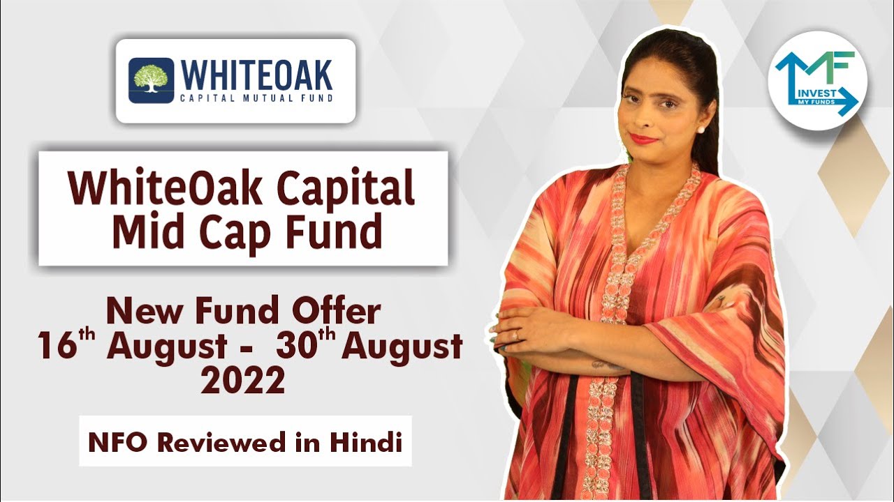 Whiteoak Capital Mid Cap Fund NFO Detailed Reviewed In Hindi Whiteoak Capital Mid Cap Fund NFO Detailed Reviewed In Hindi