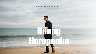 Lagu Menyayat Hati Dan Tersedih - HILANG HARAPANKU