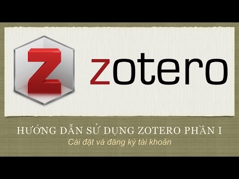 Video Hướng dẫn sử dụng Zotero phần I - Cài đặt và đăng ký... - youtube