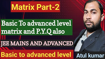 matrix part-2 , iit jee mains and advanced | pyq-2000 to 2024 | matrix by atul kumar