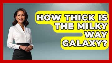 How Thick Is The Milky Way Galaxy? - Physics Frontier