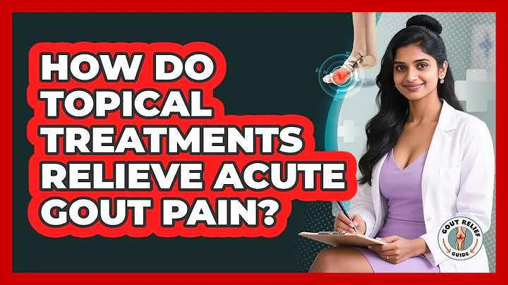 How Do Topical Treatments Relieve Acute Gout Pain? - Gout Relief Guide