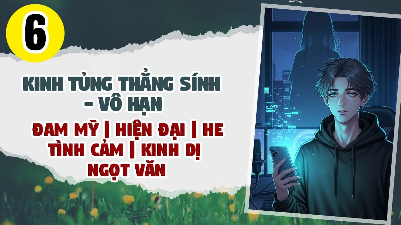 Tập 6: BOY LOVE, Kinh Tủng Thẳng Sính - Vô Hạn, Đam Mỹ, Chủ Thụ, Cường Cường, Kinh Dị, Trò Chơi