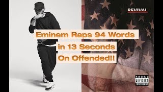 Eminem Raps 94 Words In 13 Seconds On Offended!!