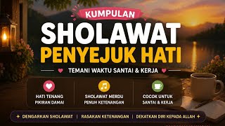 Download lagu 45Menit Sholawat Penyejuk Hati Penenang Jiwa | Temani Santai,Kerja & Waktu Istirahat