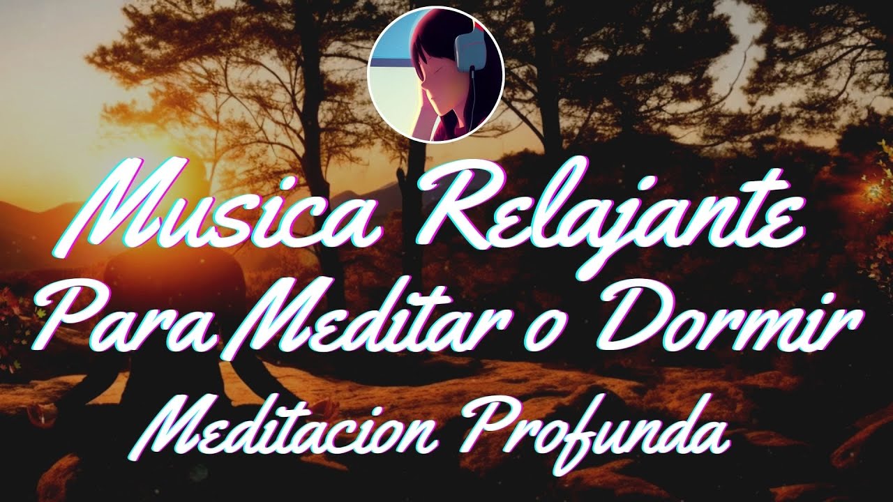Musica Relajante Para Meditar o Dormir 🎧|🧠 Meditatcion Profunda - YouTube