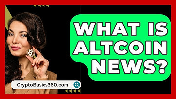 What Is Altcoin News? - CryptoBasics360.com