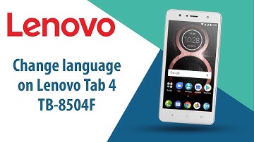 How to change language on Lenovo Tab 4 TB-8504F?