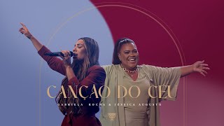 Video thumbnail of "GABRIELA ROCHA, JÉSSICA AUGUSTO - CANÇÃO DO CÉU (AO VIVO)"
