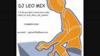 Geo da silva-ill do you like a truck(Dj Leo summer mix)