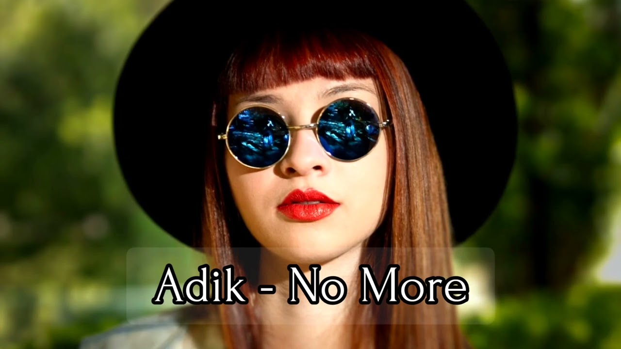 Guarda Adik - No More (Original Mix) su YouTube Guarda Adik - No More (Original Mix) su YouTube