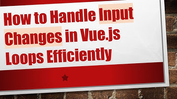 How to Handle Input Changes in Vue.js Loops Efficiently