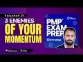 The 3 Enemies of Your PMP Momentum