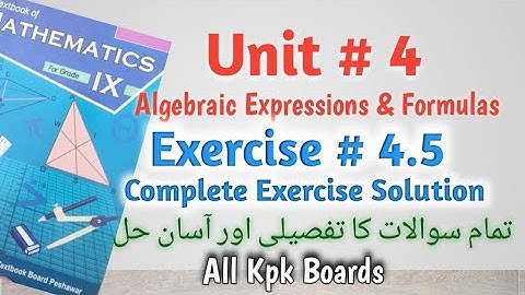 Exercise 4.5,Complete Exercise Solution,Class 9 Maths Kpk All Boards|| unit # 4