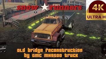 Snowrunner - Old Bridge Reconstruction - walkthrough #1. #snowrunner #truckgame4k