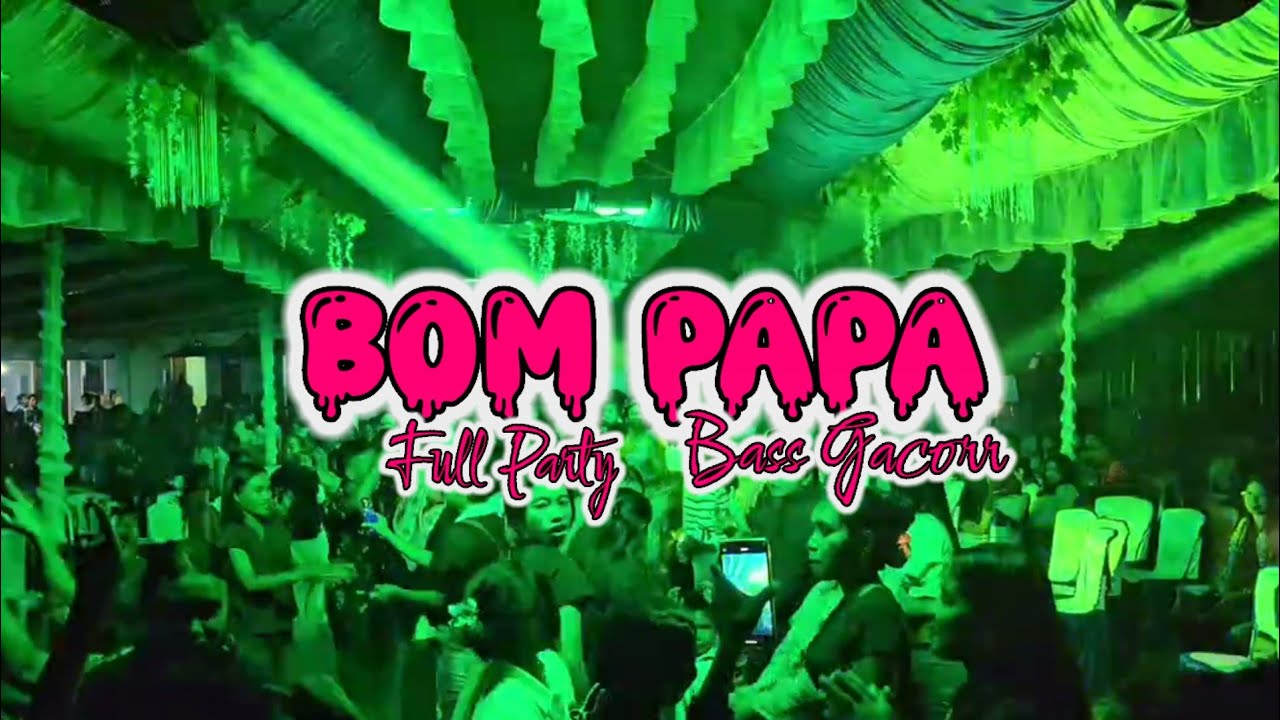 BOM PAPA🍊FULL PARTY BASS GACORR🔥🔥IREN FEO REMIX