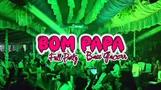 BOM PAPA🍊FULL PARTY BASS GACORR🔥🔥IREN FEO REMIX