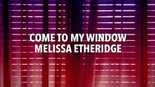 Come to My Window by Melissa Etheridge Lyrics