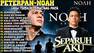 KUMPULAN LAGU PETERPAN-NOAH||Lagu Pilihan Populer#noah ||Lagu Terbaik Populer Sepanjang Masa