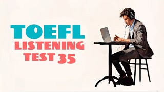 TOEFL LISTENING PRACTICE TEST 35 | NEW (2025), with answers