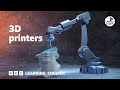 3d printers  6 minute english