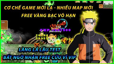 Làng Lá Test | Nhiều Map Mới, Code Siêu Vip - Bất ngờ được free Cửu Vĩ Siêu Vip, Vàng Bạc Free Full