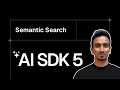 Next.js AI SDK Tutorial - 30 - Semantic Search